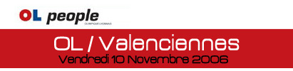 OL -Valenciennes le vendredi 10 Novembre 2006