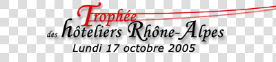 Trophée des hoteliers Rhone-Alpes le lundi 17 octobre 2005 sur Lyon people