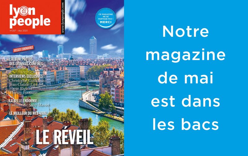 Déconfinement Lyon People. Notre magazine de mai chez votre commerçant